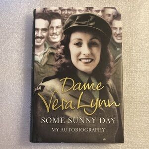 Some Sunny Day: My Autobiography - Dame Vera Lynn